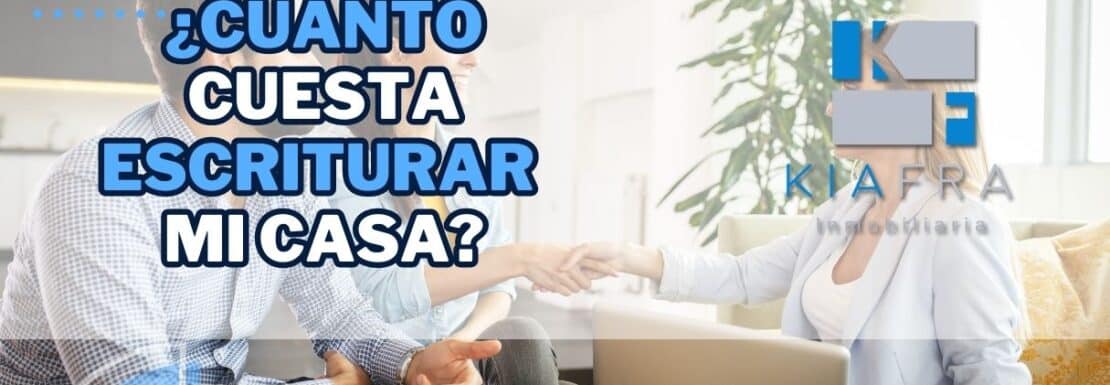 cuanto cuesta escriturar mi casa inmobiliaria queretaro kiafra