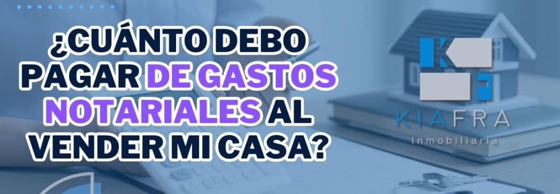 cuanto debo pagar gastos notariales vender casa